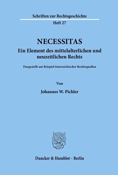 Necessitas. Ein Element des mittelalterlichen und neuzeitlichen Rechts. - Pichler, Johannes W.