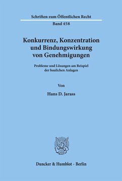 Konkurrenz, Konzentration und Bindungswirkung von Genehmigungen. - Jarass, Hans D.