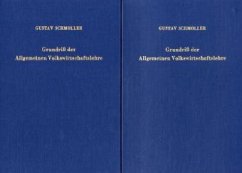 Grundriß der Allgemeinen Volkswirtschaftslehre. 2 Bände. Unveränd. Nachdruck der Aufl. von 1923. Erster Teil: Begriff. P - Schmoller, Gustav