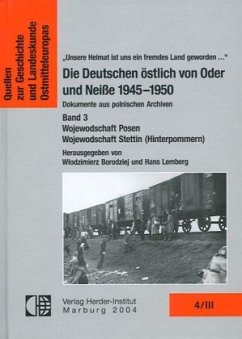 Die Deutschen östlich von Oder und Neisse 1945-1950. Dokumente aus polnischen Archiven