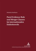 Parol Evidence Rule und Merger Clauses im internationalen Einheitsrecht Parol Evidence Rule und Merger Clauses im internationalen Einheitsrecht