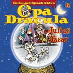 Opa Draculas Gutenachtgeschichten, Folge 3: Julius Cäsar (MP3-Download)