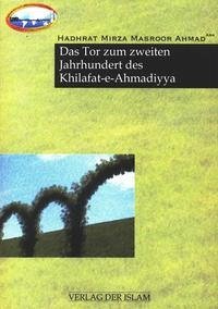 Das Tor zum zweiten Jahrhundert des Khilafat-e-Ahmadiyya - Ahmadiyya Muslim Jamaat Deutschland KdöR