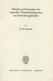 Theorien und Strategien der regionalen Wirtschaftsintegration von Entwicklungsländern.