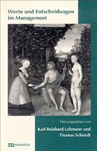 Werte und Entscheidungen im Management - Lohmann, Karl R. / Schmidt, Thomas (Hrsg.)