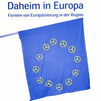 Daheim in Europa - Abele, Florian; [Hrsg.]: Johler, Reinhard; Ludwig-Uhland-Institut für Empirische Kulturwissenschaft; Tübinger Vereinigung für Volkskunde