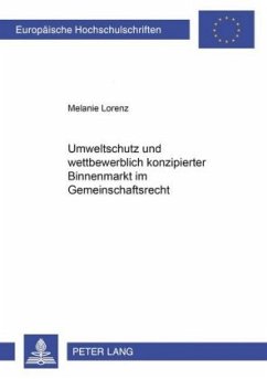 Umweltschutz und wettbewerblich konzipierter Binnenmarkt im Gemeinschaftsrecht - Lorenz, Melanie