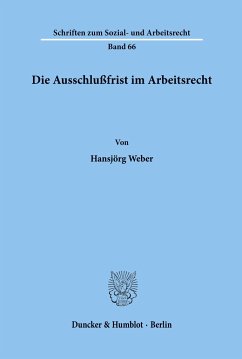 Die Ausschlußfrist im Arbeitsrecht. - Weber, Hans-Jörg