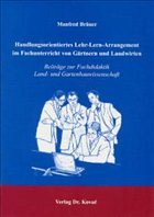 Handlungsorientiertes Lehr-Lern-Arrangement im Fachunterricht von Gärtnern und Landwirten