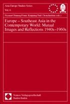 Europe - Southeast Asia in the Contemporary World: Mutual Images and Reflections 1940s-1960s