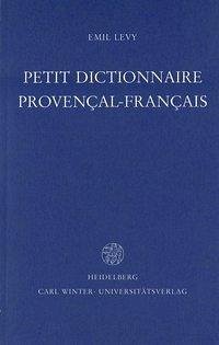 Petit Dictionnaire provençal-français - Levy, Emil