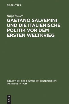 Gaetano Salvemini und die italienische Politik vor dem Ersten Weltkrieg - Bütler, Hugo