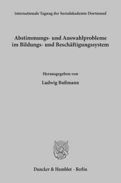Abstimmungs- und Auswahlprobleme im Bildungs- und Beschäftigungssystem. - Bußmann, Ludwig (Hrsg.)