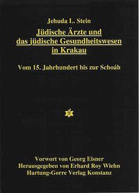 Jüdische Ärzte und das jüdische Gesundheitswesen in Krakau - Stein, Jehuda L