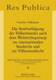 Die Strafverfolgung des Völkermordes nach dem Weltrechtsprinzip im internationalen Strafrecht und im Völkerstrafrecht