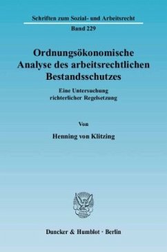 Ordnungsökonomische Analyse des arbeitsrechtlichen Bestandsschutzes. - Klitzing, Henning von