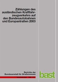 Zählungen des ausländischen Kraftfahrzeugverkehrs auf den Bundesautobahnen und Europastrassen 2003 Zählungen des ausländischen Kraftfahrzeugverkehrs auf den Bundesautobahnen und Europastrassen 2003