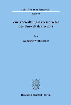 Zur Verwaltungsakzessorietät des Umweltstrafrechts. - Winkelbauer, Wolfgang