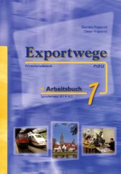 Exportwege neu 1 - Arbeitsbuch / Exportwege neu 1 - Volgnandt, Gabriele Exportwege neu 1 - Arbeitsbuch / Exportwege neu 1 - Volgnandt, Gabriele