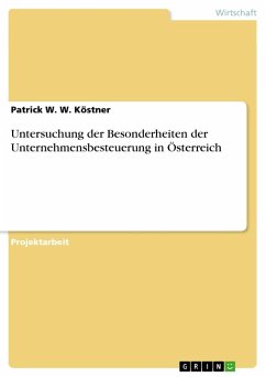 Untersuchung der Besonderheiten der Unternehmensbesteuerung in Österreich - Köstner, Patrick W. W.