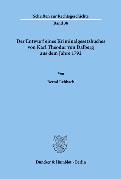 Der Entwurf eines Kriminalgesetzbuches von Karl Theodor von Dalberg aus dem Jahre 1792. - Rehbach, Bernd