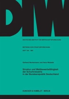 Struktur und Wettbewerbsfähigkeit der Schuhindustrie in der Bundesrepublik Deutschland. - Neckermann, Gerhard;Wessels, Hans