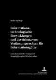 Informationstechnologische Entwicklungen und der Schutz von Verfügungsrechten für Informationsgüter Informationstechnologische Entwicklungen und der Schutz von Verfügungsrechten für Informationsgüter