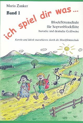 Ich spiel dir was Band 1 für Sopranblockflöte (barocke und deutsche Griffweise) Neuausgabe 2013
