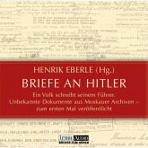 Briefe an Hitler - Ein Volk schreibt seinem Führer - Unbekannte Dokumente aus Moskauer Archiven (MP3-Download)