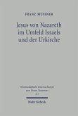 Jesus von Nazareth im Umfeld Israels und der Urkirche