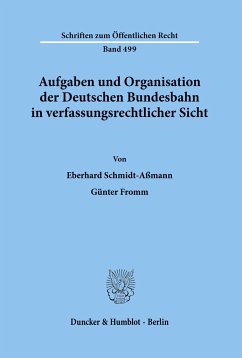 Aufgaben und Organisation der Deutschen Bundesbahn in verfassungsrechtlicher Sicht. - Schmidt-Aßmann, Eberhard;Fromm, Günter