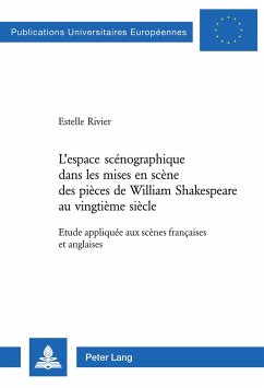 L¿espace scénographique dans les mises en scène des pièces de William Shakespeare au vingtième siècle - Rivier, Estelle