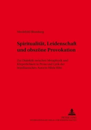 Spiritualität, Leidenschaft und obszöne Provokation