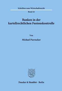 Banken in der kartellrechtlichen Fusionskontrolle. - Purrucker, Michael