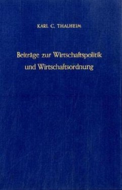 Beiträge zur Wirtschaftspolitik und Wirtschaftsordnung. - Thalheim, Karl C.