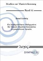 Ein konfigurierbares Dialogsystem für Mensch-Maschine-Interaktion in gesprochener Sprache - Ludwig, Bernd