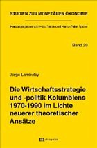 Die Wirtschaftsstrategie und -politik Kolumbiens 1970-1990 im Lichte neuerer theoretischer Ansätze