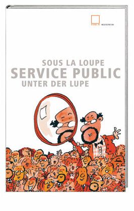 Service public unter der Lupe / Service public sous la loupe