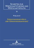 Einkommensteuerreform oder Einkommensteuerersatz?