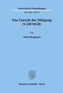 Das Unrecht der Nötigung (§ 240 StGB). - Bergmann, Alfred