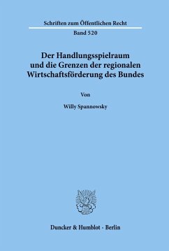 Der Handlungsspielraum und die Grenzen der regionalen Wirtschaftsförderung des Bundes. - Spannowsky, Willy