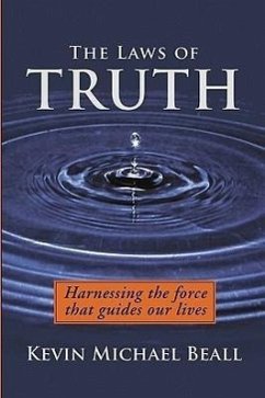 The Laws of Truth: harnessing the force that guides our lives - Beall, Kevin Michael