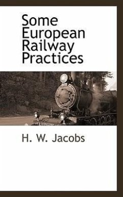 Some European Railway Practices - Jacobs, H. W.