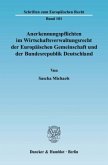 Anerkennungspflichten im Wirtschaftsverwaltungsrecht der Europäischen Gemeinschaft und der Bundesrepublik Deutschland.