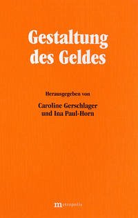 Gestaltung des Geldes - Gerschlager, Caroline / Paul-Horn, Ina (Hgg.)