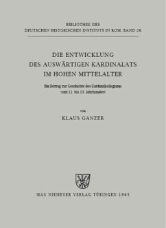 Die Entwicklung des auswärtigen Kardinalats im hohen Mittelalter - Ganzer, Klaus