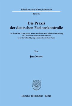 Die Praxis der deutschen Fusionskontrolle. - Neiser, Jens