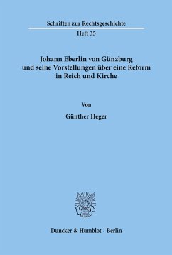Johann Eberlin von Günzburg und seine Vorstellungen über eine Reform in Reich und Kirche. - Heger, Günther