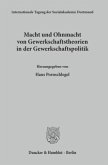 Macht und Ohnmacht von Gewerkschaftstheorien in der Gewerkschaftspolitik.