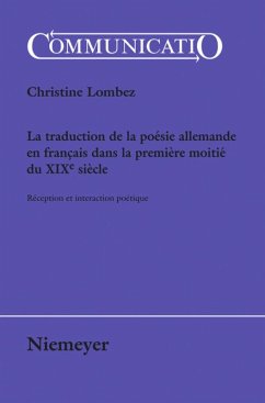 La traduction de la poésie allemande en français dans la première moitié du XIXe siècle - Lombez, Christine